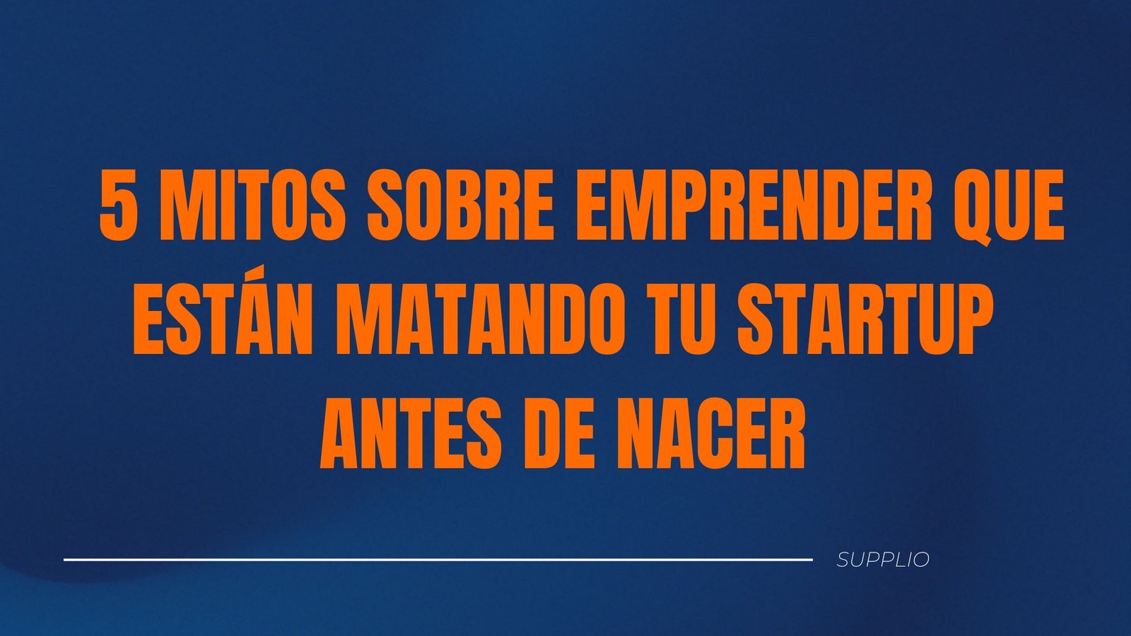 Imagen destacada al final del post: 5 Mitos sobre Emprender que Están Matando tu Startup Antes de Nacer
